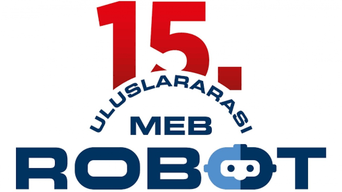 15. Uluslararası MEB Robot Yarışması 